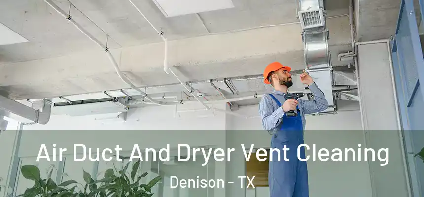  Air Duct And Dryer Vent Cleaning Denison - TX