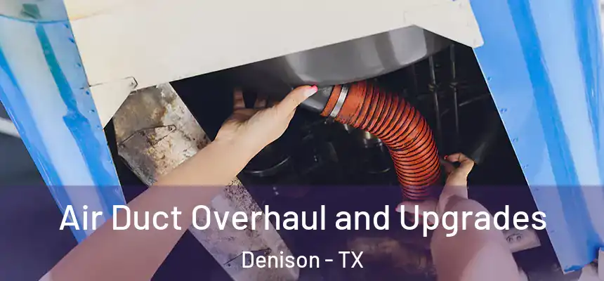  Air Duct Overhaul and Upgrades Denison - TX