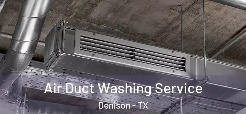  Air Duct Washing Service Denison - TX