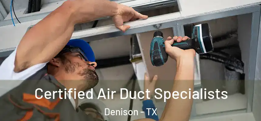 Certified Air Duct Specialists Denison - TX