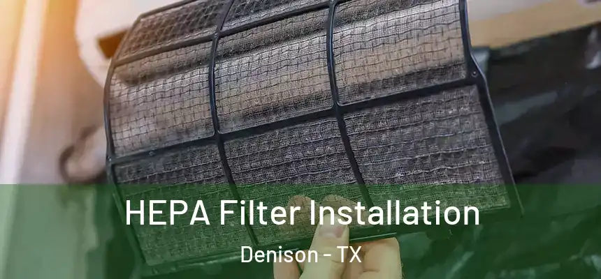  HEPA Filter Installation Denison - TX