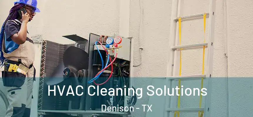  HVAC Cleaning Solutions Denison - TX