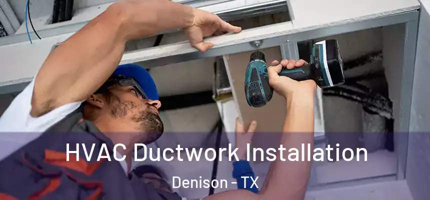  HVAC Ductwork Installation Denison - TX