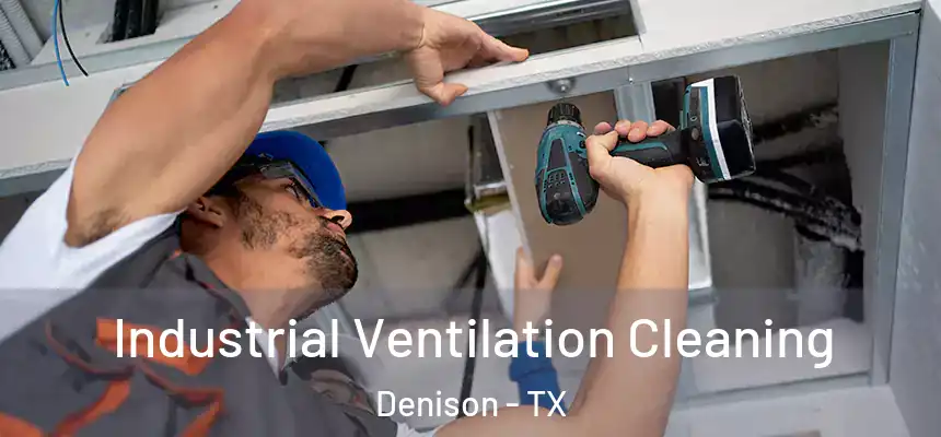  Industrial Ventilation Cleaning Denison - TX