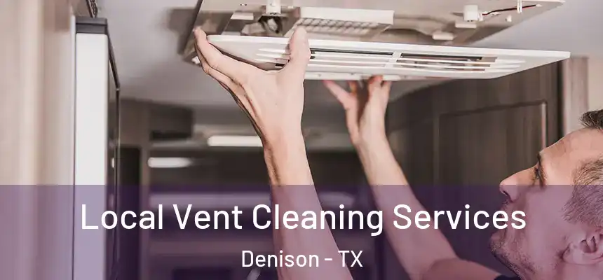  Local Vent Cleaning Services Denison - TX