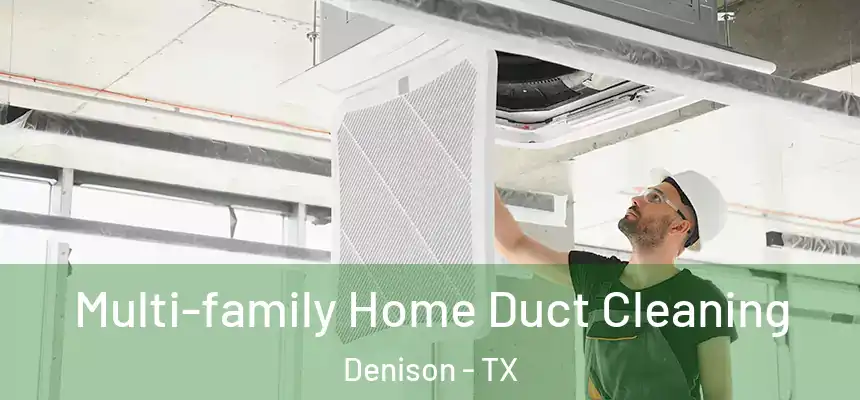  Multi-family Home Duct Cleaning Denison - TX