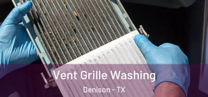 Vent Grille Washing Denison - TX